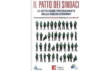 Libri - Il Patto dei sindaci, Le città come protagoniste della Green Economy di Antonio Lumicisi, Edizioni Ambiente